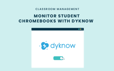 Monitor Student Chromebooks with Dyknow