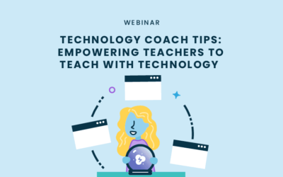 Technology Coach Tips: Empowering Teachers to Teach with Technology