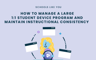 How To Manage A Large 1:1 Student Device Program And Maintain Instructional Consistency