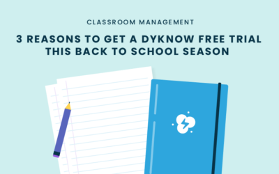 3 Reasons To Get A Dyknow Free Trial This Back To School Season