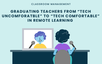 Graduating Teachers from “Tech Uncomfortable” to “Tech Comfortable” with Remote Learning