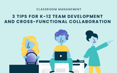 3 Tips for K-12 Team Development & Cross-Functional Collaboration